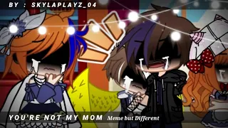 You're Not My Mom Meme but Different  | Part 2 of "Evil Side"