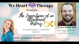 The Importance of an Attachment History-Emotionally Focused Therapy; Featuring EFT Trainer Ryan Rana