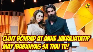 Clint Bondad at Anne Jakrajutatip, May Ibubunyag Sa Thai TV!