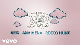 Reik, Rocco Hunt, Ana Mena - A Un Paso De La Luna (Remix (Letra))