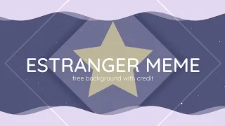 ESTRANGER MEME BACKGROUND [ FREE BACKGROUND WITH CREDIT ]