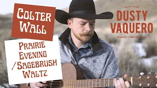 Colter Wall Prairie Evening/Sagebrush Waltz