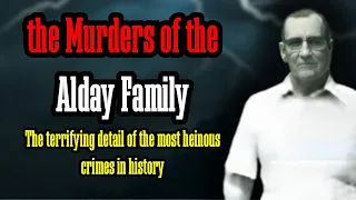 Unearthing The Chilling Crimes Against The Alday Family