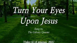 Turn Your Eyes Upon Jesus - Hymn  by Helen Howarth Lemmel (1922)