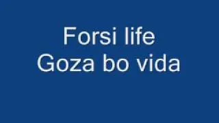 Forsi life - Goza bo vida.wmv