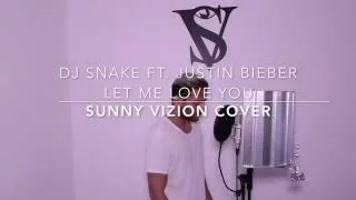 DJ Snake Ft. Justin Bieber - Let Me Love You (Sunny Vizion Cover)