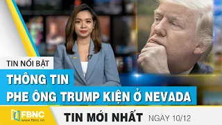 Tin tức | Bản tin trưa 10/12 | Thông tin phe ông Trump kiện ở Nevada | FBNC