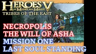 HOMM V: Tribes of the East - Heroic - Necropolis: Will of Asha - Mission One: Last Soul Standing