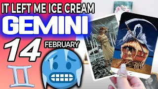 Gemini ♊ IT LEFT ME ICE CREAM🥶⚠️THIS LETTER NEVER COME OUT🔮 Horoscope for Today FEBRUARY 14 2023♊