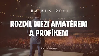 ROZDÍL MEZI AMATÉREM A PROFÍKEM V NETWORK MARKETINGU