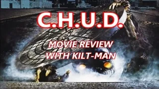 CHUD (1984) MOVIE REVIEW WITH KILT-MAN!