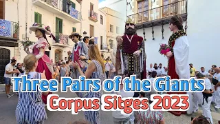 THE THREE PAIRS OF GIANTS OF SITGES DANCING IN THE STREET  || CORPUS SITGES 2023