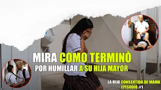 Mira como terminó por humillar a su hija Mayor “ la Hija consentida de mama episodio 1 “