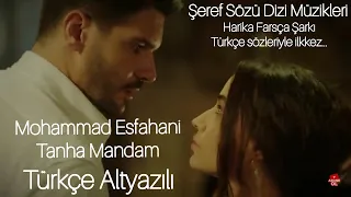 Şeref Sözü Dizi Müzikleri  Farsça harika şarkı Tanha Mandam Nette İlkkez Türkçe Altyazılı Lyrics