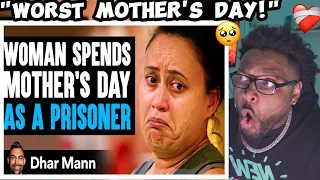 Dhar Mann: Woman Spends MOTHER'S DAY As A PRISONER *REACTION*