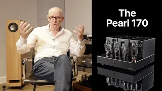 The Pearl Acoustics 170, single ended, vacuum tube power amplifier - the story so far!