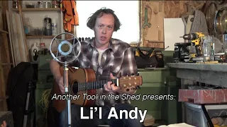 Li'l Andy - three song set of original songs. From Another Tool in the Shed micro-residency.