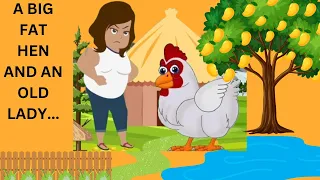 A BIG FAT HEN AND AN OLD WOMAN SHORT MORAL STORY FOR KIDS... ENJOY