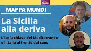 La Sicilia alla deriva. L'isola chiave del Mediterraneo e l'Italia al fronte del caos - Mappa Mundi