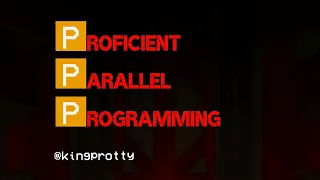 Proficient Parallel Programming - King Butcher - Software You Can Love VC 2023