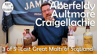 Aberfeldy 12, Aultmore 12, Craigellachie 13. A quick walk through of these 'Last Great Malts'