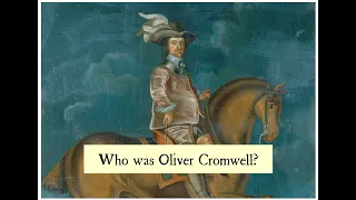 Cromwellian Conversations 3: Who was Oliver Cromwell?