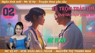 Ngôn tình Mc Vị Hy mới nhất | KẺ TRỘM TRÁI TIM | Tập 2 : Quy tắc chọn phiếu ăn