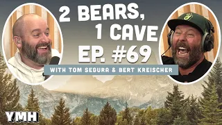 Ep. 69 | 2 Bears, 1 Cave w/ Tom Segura & Bert Kreischer