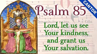 Psalm 85 • Lord let us see Your kindness and grant us Your salvation. (ft. Ostende nobis)