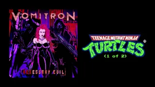 VomitroN - "Teenage Mutant Ninja Turtles (1 of 2)" (metal version) - NESessary Evil