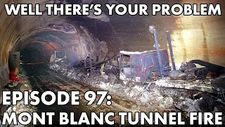 Well There's Your Problem | Episode 97: Mont Blanc Tunnel Fire