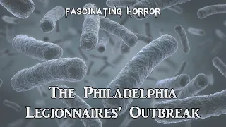 The Philadelphia Legionnaires' Outbreak | A Short Documentary | Fascinating Horror