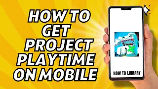 Project Playtime Download - How to Get Project Playtime on Mobile