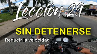 APRENDE A MANEJAR MOTO FÁCIL | LECCIÓN 29: REDUCIR la velocidad de una moto SIN DETENERLA totalmente