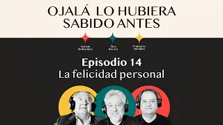 Ep.14 | La felicidad personal: claves para un cambio interior | 🎙 Ojalá lo hubiera sabido antes