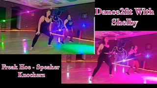 Dance2fit with Shelby (Freak hoe - SpeakerKnockerz)