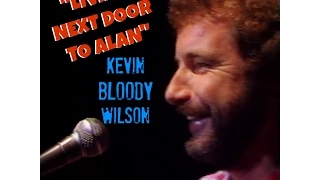 KEVIN BLOODY WILSON Living Next Door To Alan