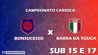 BONSUCESSO X BARRA DA TIJUCA | Campeonato Carioca - SUB 15 e 17 - 2022