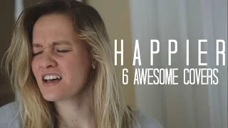 6 AWESOME COVERS | Happier - Ed Sheeran (+ BONUS REWRITE)