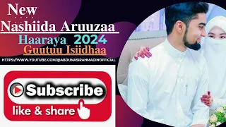 New Nashiidaa Aruuzaa "Haaraya" Munshid Muhammad Sheekaa 2024 //Abdunasir Ahmadin Official// #new