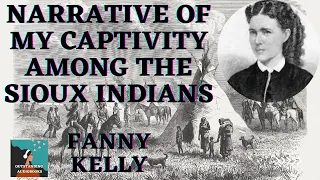 Narrative of My Captivity Among the Sioux Indians by Fanny Kelly - FULL Audiobook 🎧📖