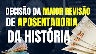 DECISÃO DA MAIOR REVISÃO DE APOSENTADORIA DA HISTÓRIA / TEMA 1102 DO STF