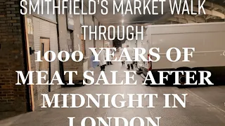 London’s 1000 Year Old Night MEAT Market - SMITHFIELD’S.