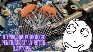 Podkręcanie CPU w retro laptopach, czyli PIN-mod Pentium M :)