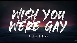 Billie Eilish - wish you were gay (Lyrics) 1 Hour