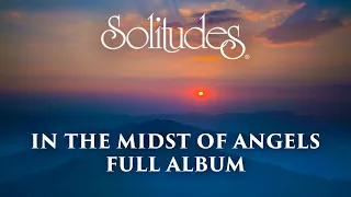 1 hour of Relaxing Music: Dan Gibson’s Solitudes - In the Midst of Angels (Full Album)