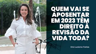 Quem vai se aposentar em 2023 têm direito à revisão da vida toda? #aposentadoria #previdencia #inss