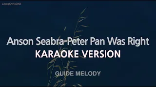 Anson Seabra-Peter Pan Was Right (Melody) (Karaoke Version)