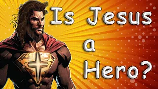 Is Jesus a Hero?