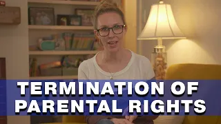 Termination of Parental Rights Explained (TPR in foster care)